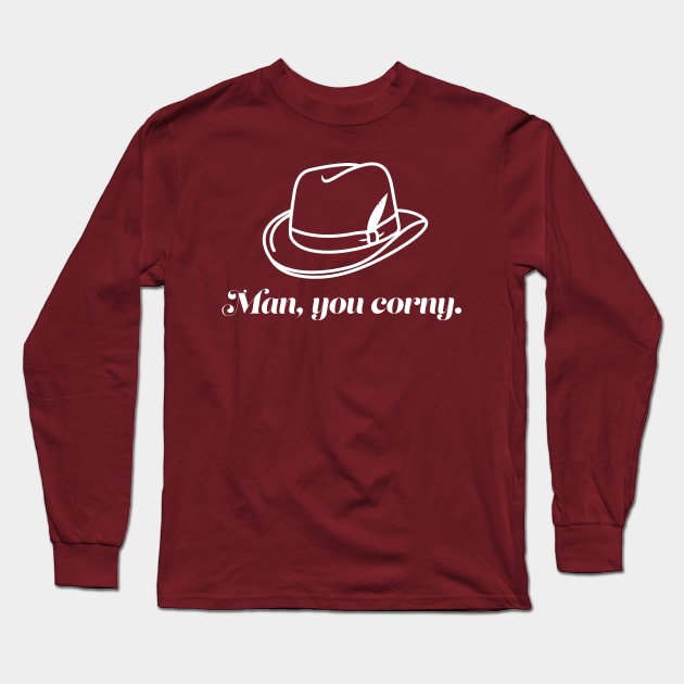 Man, You Corny Long Sleeve T-Shirt by OddPop